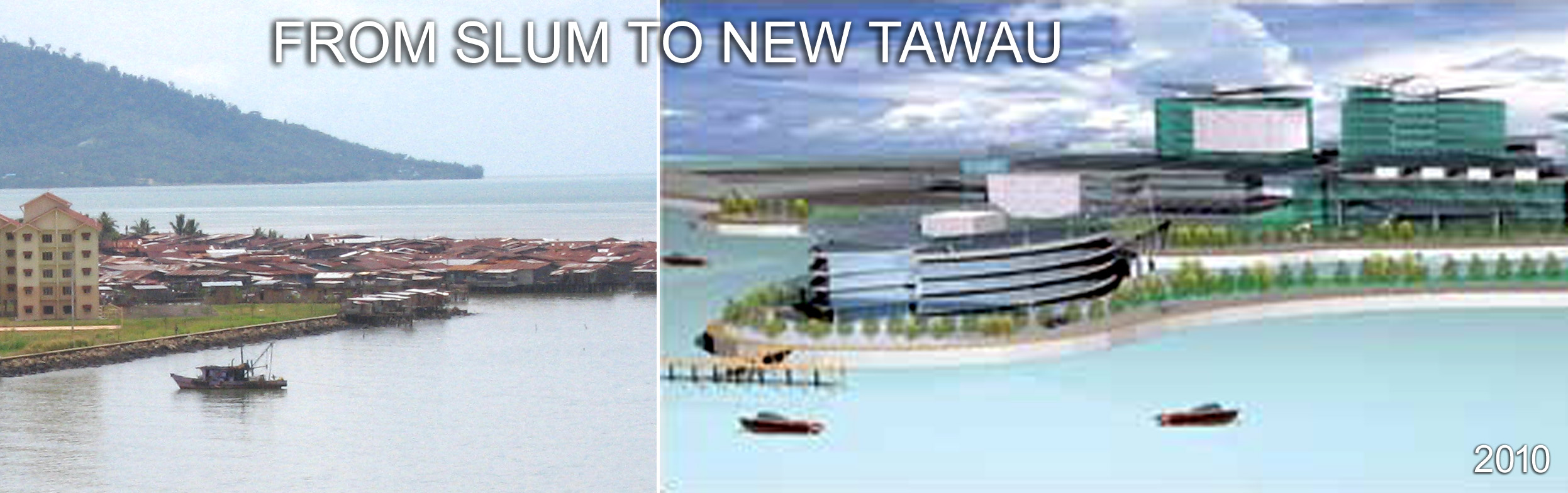 FROM SLUM TO NEW TAWAU